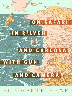 cover image of On Safari in R'lyeh and Carcosa with Gun and Camera: a Tor.com Original